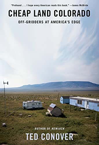 Cheap Land Colorado: Off-Gridders at America's Edge -- Ted Conover, Hardcover