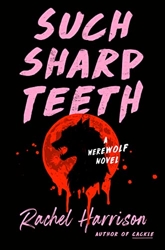 Such Sharp Teeth [Hardcover] Harrison, Rachel - Hardcover