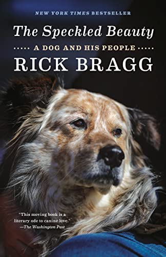 The Speckled Beauty: A Dog and His People -- Rick Bragg, Paperback