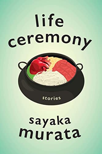 Life Ceremony: Stories -- Sayaka Murata - Hardcover