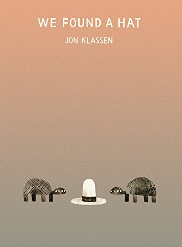 We Found a Hat -- Jon Klassen, Hardcover