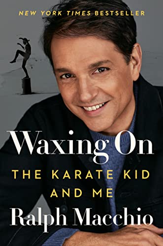 Waxing on: The Karate Kid and Me -- Ralph Macchio, Hardcover