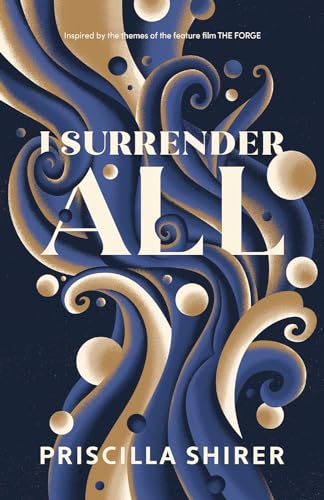I Surrender All by Shirer, Priscilla