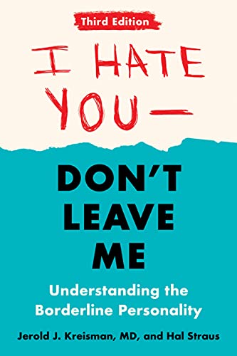 I Hate You--Don't Leave Me: Third Edition: Understanding the Borderline Personality -- Jerold J. Kreisman, Paperback
