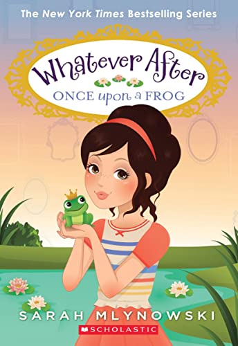 Once Upon a Frog (Whatever After #8): Volume 8 -- Sarah Mlynowski, Paperback