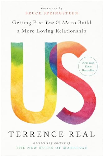 Us: Getting Past You and Me to Build a More Loving Relationship by Real, Terrence