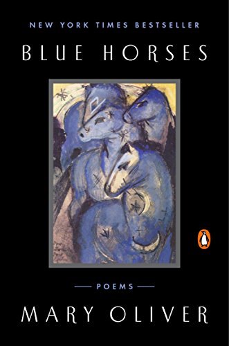 Blue Horses: Poems -- Mary Oliver - Paperback