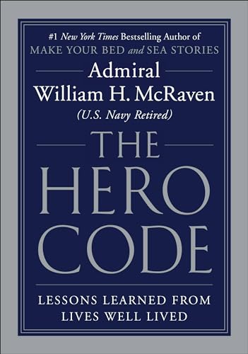 The Hero Code: Lessons Learned from Lives Well Lived by McRaven, William H.