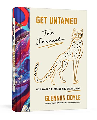 Get Untamed: The Journal (How to Quit Pleasing and Start Living) -- Glennon Doyle, Hardcover