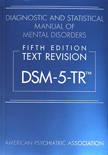Diagnostic and Statistical Manual of Mental Disorders, Fifth Edition, Text Revision (Dsm-5-Tr(tm)) by American Psychiatric Association