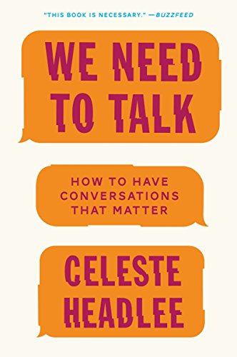 We Need to Talk: How to Have Conversations That Matter -- Celeste Headlee, Paperback