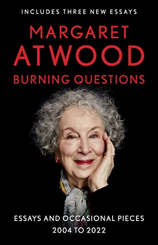 Burning Questions: Essays and Occasional Pieces, 2004 to 2022 -- Margaret Atwood - Paperback