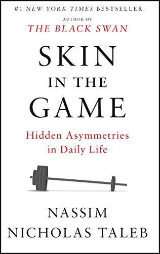 Skin in the Game: Hidden Asymmetries in Daily Life -- Nassim Nicholas Taleb, Paperback