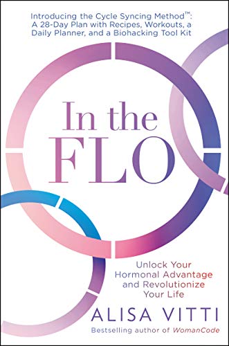 In the Flo: Unlock Your Hormonal Advantage and Revolutionize Your Life -- Alisa Vitti - Paperback