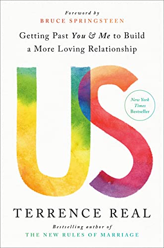 Us: Getting Past You and Me to Build a More Loving Relationship -- Terrence Real, Hardcover