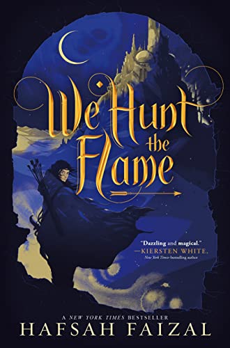 We Hunt the Flame -- Hafsah Faizal - Hardcover
