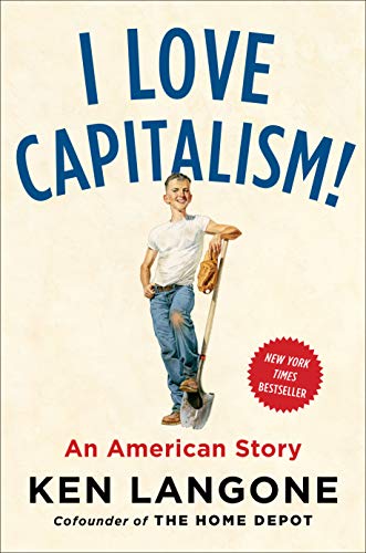 I Love Capitalism!: An American Story -- Ken Langone, Hardcover