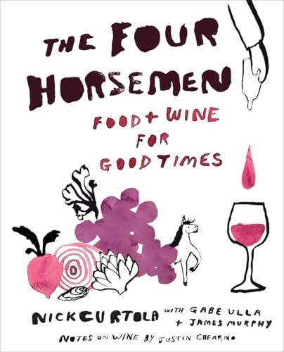 The Four Horsemen: Food and Wine for Good Times from the Brooklyn Restaurant by Curtola, Nick