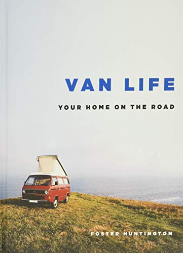 Van Life: Your Home on the Road -- Foster Huntington, Hardcover