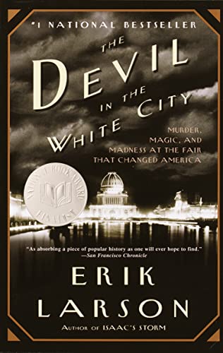 The Devil in the White City: Murder, Magic, and Madness at the Fair That Changed America -- Erik Larson - Paperback