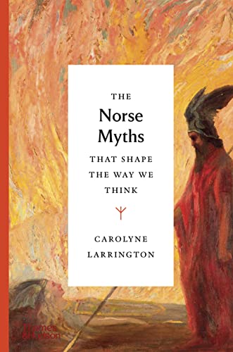 The Norse Myths That Shape the Way We Think -- Carolyne Larrington, Hardcover