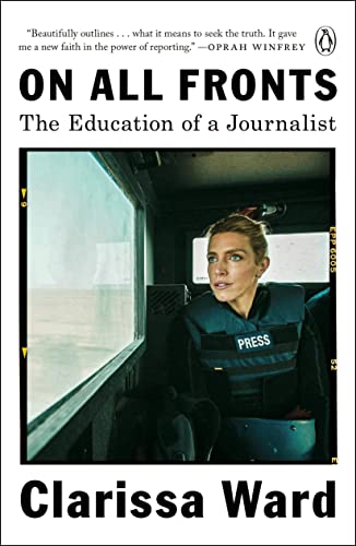 On All Fronts: The Education of a Journalist -- Clarissa Ward, Paperback