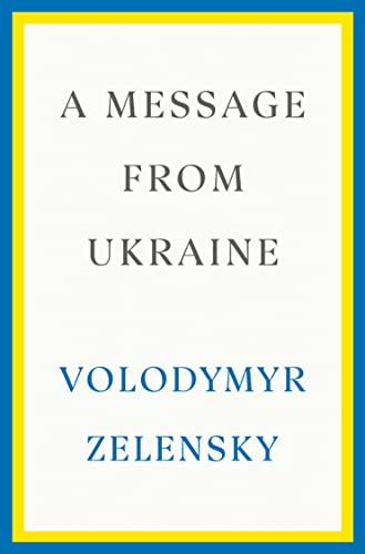 A Message from Ukraine: Speeches, 2019-2022 -- Volodymyr Zelensky - Hardcover
