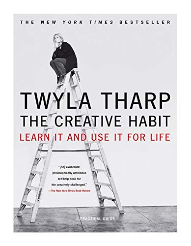 The Creative Habit: Learn It and Use It for Life -- Twyla Tharp - Paperback