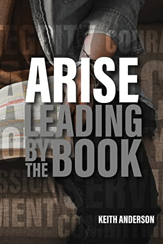 Arise: Leading By The Book by Anderson, Keith