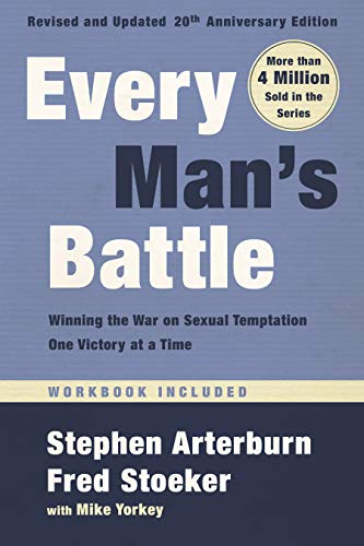 Every Man's Battle, Revised and Updated 20th Anniversary Edition: Winning the War on Sexual Temptation One Victory at a Time -- Stephen Arterburn - Paperback