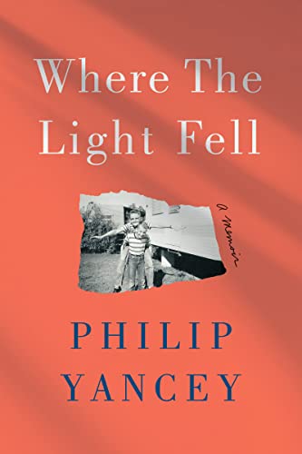 Where the Light Fell: A Memoir -- Philip Yancey, Paperback