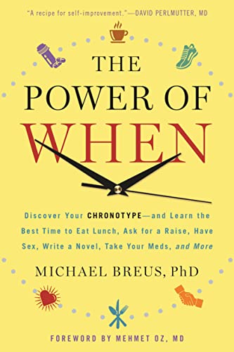 The Power of When: Discover Your Chronotype--And Learn the Best Time to Eat Lunch, Ask for a Raise, Have Sex, Write a Novel, Take Your Me -- Mehmet C. Oz, Paperback