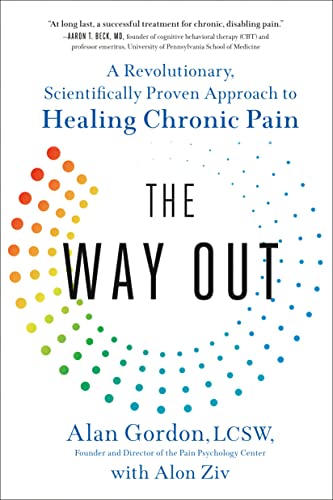 The Way Out: A Revolutionary, Scientifically Proven Approach to Healing Chronic Pain -- Alan Gordon, Paperback