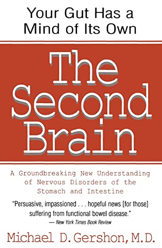 The Second Brain: The Scientific Basis of Gut Instinct & a Groundbreaking New Understanding of Nervous Disorders of the Stomach & Intest -- Michael Gershon, Paperback