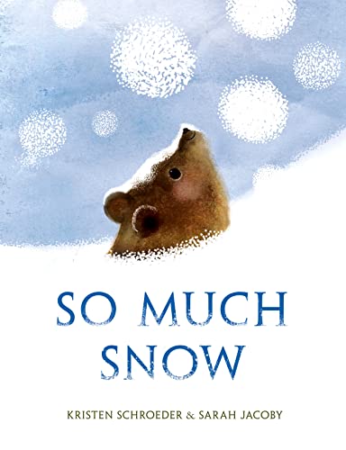 So Much Snow -- Kristen Schroeder, Hardcover