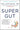 Super Gut: A Four-Week Plan to Reprogram Your Microbiome, Restore Health, and Lose Weight -- William Davis, Paperback