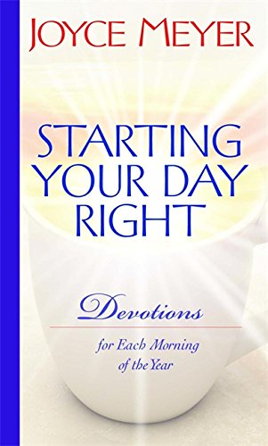 Starting Your Day Right: Devotions for Each Morning of the Year -- Joyce Meyer, Hardcover