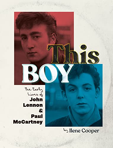This Boy: The Early Lives of John Lennon & Paul McCartney -- Ilene Cooper, Hardcover