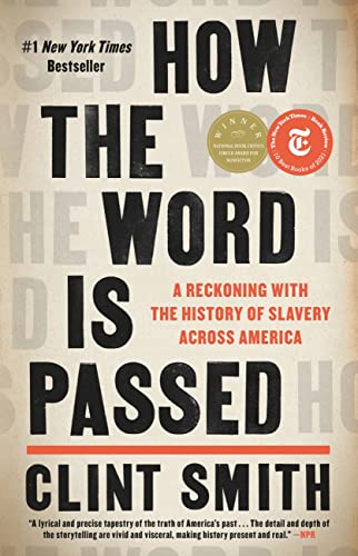 How the Word Is Passed: A Reckoning with the History of Slavery Across America -- Clint Smith - Hardcover