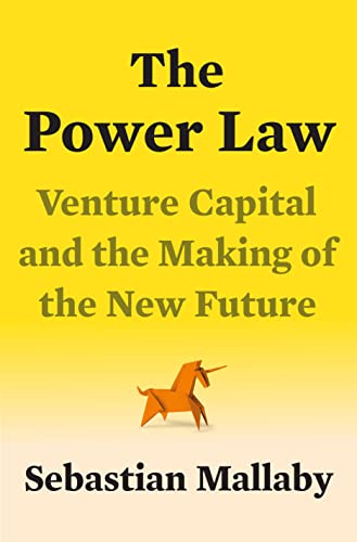 The Power Law: Venture Capital and the Making of the New Future -- Sebastian Mallaby - Hardcover