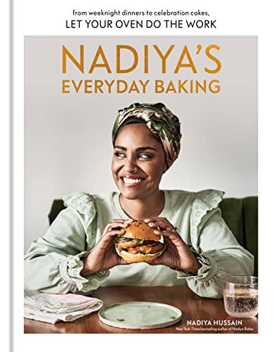 Nadiya's Everyday Baking: From Weeknight Dinners to Celebration Cakes, Let Your Oven Do the Work -- Nadiya Hussain - Hardcover