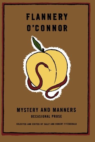 Mystery and Manners: Occasional Prose -- Flannery O'Connor, Paperback