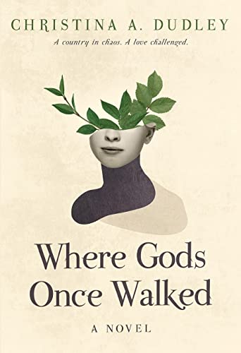 Where Gods Once Walked -- Christina A. Dudley - Paperback