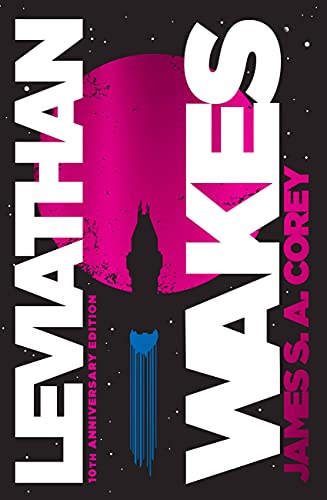 Leviathan Wakes (10th Anniversary Edition) -- James S. A. Corey, Hardcover