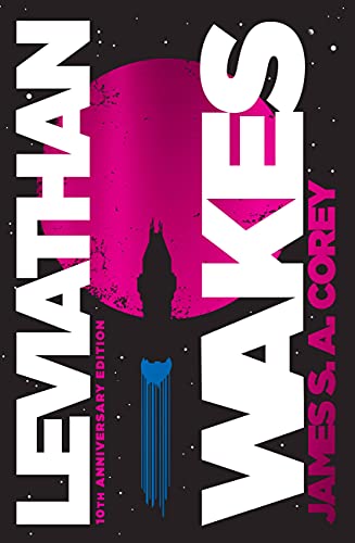 Leviathan Wakes (10th Anniversary Edition) -- James S. A. Corey - Hardcover