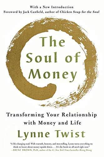The Soul of Money: Transforming Your Relationship with Money and Life -- Lynne Twist, Paperback