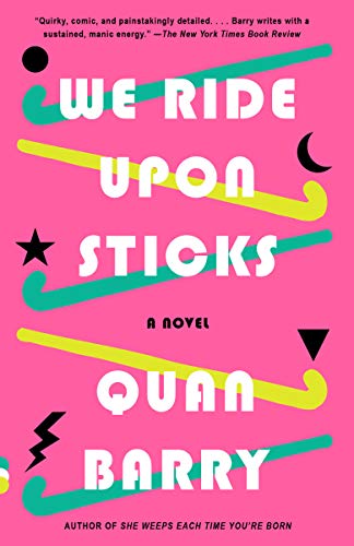 We Ride Upon Sticks: A Novel (Alex Award Winner) -- Quan Barry, Paperback