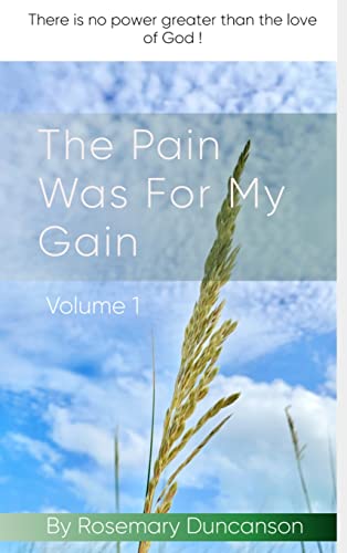 The Pain Was For My Gain by Duncanson, Rosemary