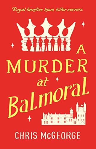 A Murder at Balmoral -- Chris McGeorge - Paperback