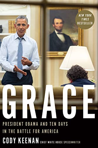 Grace: President Obama and Ten Days in the Battle for America -- Cody Keenan, Hardcover